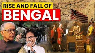 The Downfall of Bengal | Glorious History to Poor Present | History of West Bengal