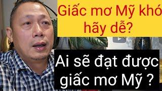 Giấc mơ Mỹ có thật sự như tưởng tượng không | sao nhiều Việt Kiều Mỹ vỡ mộng vậy?