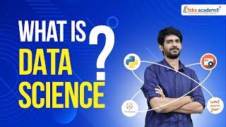 What is Data Science| Data Science For Beginners | Machine Learning | Teks Academy