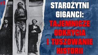 Starożytni Giganci - Tajemnicze Odkrycia Ogromnych Ludzkich Istot i Tuszowanie Historii - Część 1