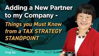 Adding a New Partner to my Company – Things you Must Know from a Tax Strategy Standpoint