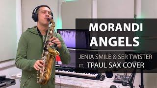 Morandi - Angels (Jenia Smile & Ser Twister ft.  TPaul Sax Cover)