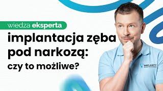 BEZBOLESNE WSZCZEPIENIE IMPLANTÓW POD NARKOZĄ? TAK TO MOŻLIWE!