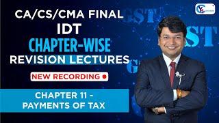 CA/CS/CMA Final IDT | Ch.-Wise Revision Lectures for Nov.24/ May 25 |Ch.11-Payment of Tax & Interest