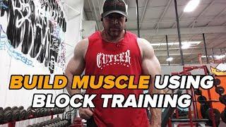 How to Build Muscle Using Block Training (Part 3 of 4)