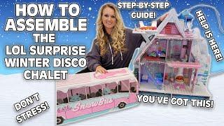 HOW TO ASSEMBLE THE LOL SURPRISE WINTER DISCO CHALET | EASY STEP BY STEP VIDEO