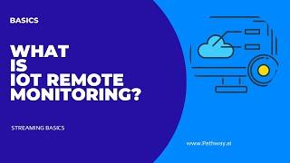 What is IoT Remote Monitoring?