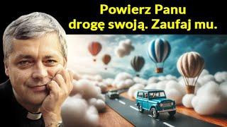 Powierz Panu drogę swoją. Zaufaj mu Ks Piotr Pawlukiewicz #pawlukiewicz