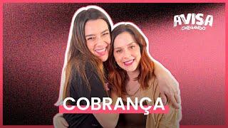 COBRANÇA - SOPHIA ABRAHÃO E MARIANA MOLINA - AVISA CHEGANDO #04