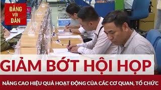 Giảm hội họp không cần thiết | Đảng với Dân