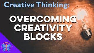 Creative Thinking: Overcoming Creativity Blocks