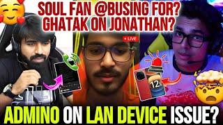 Soul Fan @busing For Qualify  Ghatak Bhau React On Jonathan Admino On Lan Device Issue