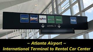 Atlanta Airport (ATL) – International Terminal to Rental Car Center via SkyTrain