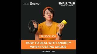 How To Deal With Anxiety When Posting Online w/ Bea Chu | Ep. 306