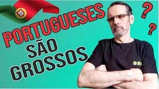 COMO são os PORTUGUESES | Grossos?  Brutos?  Antipáticos?