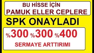 BU HİSSE İÇİN PAMUK ELLER CEPLERE | SPK ONAYLADI | %300 %300 %400 SERMAYE ARTTIRIMI | BIST GOLD