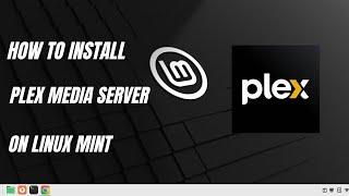 How to Install Plex Media Server on Linux Mint 21 | 20