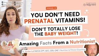 You Don't Need Prenatal Vitamins! Don't Lose All The Baby Weight! Amazing Facts From a Nutritionist