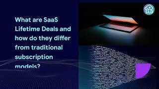 What are SaaS Lifetime Deals & how do they differ from traditional subscription models ?