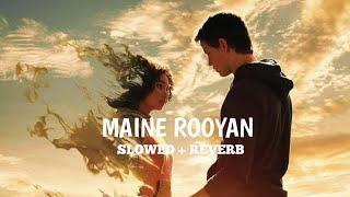 Maine Rooyan | Slowed+reverb| lofi sad song