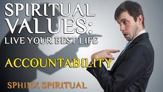 Spiritual Values - Live your best life! - ACCOUNTABILITY