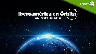 Iberoamérica en Órbita | El noticiero | 22 de abril 2024