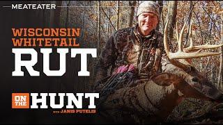 Wisconsin Whitetail Rut | S1E05 | On the Hunt