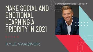 Make Social and Emotional Learning a Priority in 2021 | with Kyle Wagner