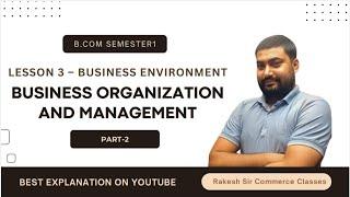 Business Environment | Business "Organisation and Management" B.COM/BBA Sem-1explain in easiest way