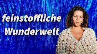 Feinstoffliche Wunderwelt - Angelika Selina Braun - Erfahrungen mit der geistigen Welt