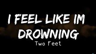 two-feet I feel like I'm drowning Song lyrics