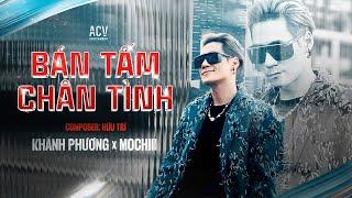 BÁN TẤM CHÂN TÌNH - Khánh Phương x Mochiii x ACV | Khóc ra hết đi em mai sau này chẳng còn gặp nhau