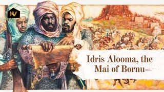 Idris Alooma: The Greatest King of the Kanem-Bornu Empire