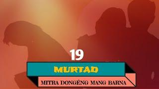 Dongéng Mang Barna. MURTAD éps 19