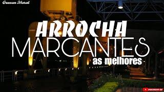 ARROCHA MARCANTES//SÓ MÚSICA BOA PRA RELEMBRAR