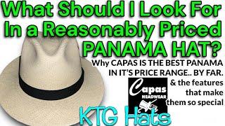 What to look for in a REASONABLY PRICED PANAMA HAT-& Why I’ve Stood Behind CAPAS HEADWEAR for 30 Yrs