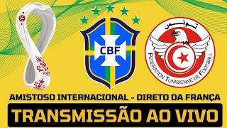 BRASIL X TUNÍSIA AO VIVO - AMISTOSO DA SELEÇÃO BRASILEIRA DIRETO DA FRANÇA - TRANSMISSÃO AO VIVO