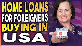 Home Loans for Foreigners Buying In USA [Loans For Foreign Buyers]