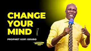 PROPHET KOFI ODURO CHANGE YOUR MINDSET