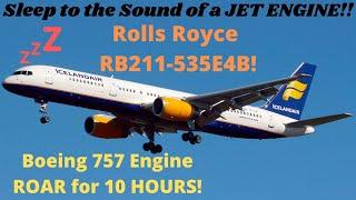 10 HOURS of RB211s!! Boeing 757 RB211-535E4B Engine Roar for Sleep/ASMR!!