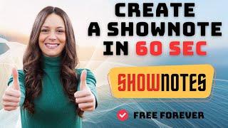 Create a ShowNotes in 60 Seconds