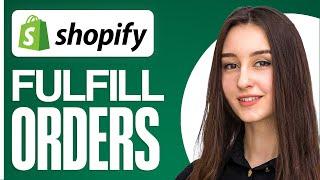 How To Fulfill Orders On Shopify (Dropshipping)