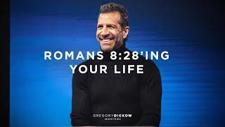 Romans 8:28'ing Your Life | The Power to Change Today | Gregory Dickow