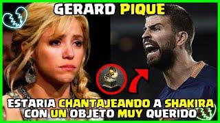 CHANTAJEA PIQUE Y SU NOVIA A SHAKIRA curiosity epic