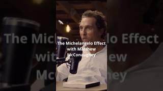 The Michelangelo Effect With Matthew McConaughey #motivation #motivationalquotes #success #inspired