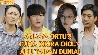 【Indo Sub】Aniaya ortu?! Cuma dikira ojol? Aku taipan dunia!#drama #cdrama #minidrama