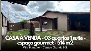 CASA À VENDA COM MUITO ESPAÇO 03 QUARTOS SUÍTE - ESPAÇO GOURMET VILA PLANALTO EM CAMPO GRANDE MS