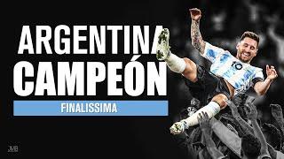 ¡ARGENTINA CAMPEÓN! - Finalissima | Video emotivo