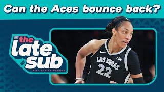 Can the Aces bounce back? | The Late Sub