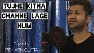 tujhe kitna chahne lage hum || cover by || Rishabh gupta - lucky